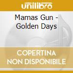 Mamas Gun - Golden Days cd musicale di Mamas Gun