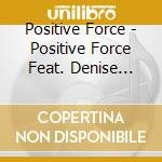 Positive Force - Positive Force Feat. Denise Vallin cd