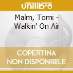 Malm, Tomi - Walkin' On Air cd