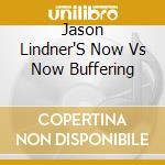 Jason Lindner'S Now Vs Now Buffering cd