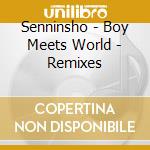 Senninsho - Boy Meets World - Remixes cd