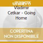 Vladimir Cetkar - Going Home cd