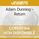 Adam Dunning - Return cd