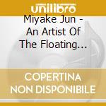 Miyake Jun - An Artist Of The Floating World: Original Soundtrack cd musicale di Miyake Jun