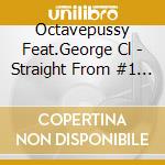 Octavepussy Feat.George Cl - Straight From #1 Bimini Road cd