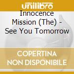 Innocence Mission (The) - See You Tomorrow cd