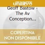 Geoff Bastow - The Av Conception Volume 1 cd