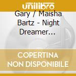 Gary / Maisha Bartz - Night Dreamer Direct-To-Disc Sessions cd