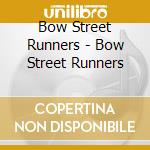 Bow Street Runners - Bow Street Runners cd