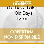 Old Days Tailor - Old Days Tailor cd