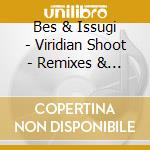 Bes & Issugi - Viridian Shoot - Remixes & Instrumentals cd