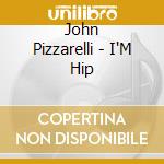 John Pizzarelli - I'M Hip cd