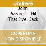 John Pizzarelli - Hit That Jive. Jack cd