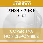 Xiexie - Xiexie / 33 cd