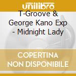 T-Groove & George Kano Exp - Midnight Lady cd