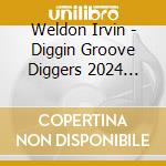 Weldon Irvin - Diggin Groove Diggers 2024 Feat. Weldon Irvin: Unlimited Rare Groove Mixed By cd