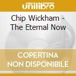 Chip Wickham - The Eternal Now cd