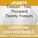 Foesum - Two Thousand Twenty Foesum cd