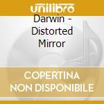 Darwin - Distorted Mirror cd