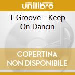 T-Groove - Keep On Dancin cd
