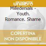 Milledenials - Youth. Romance. Shame cd