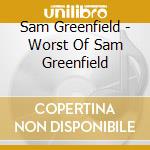 Sam Greenfield - Worst Of Sam Greenfield cd