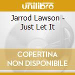 Jarrod Lawson - Just Let It cd