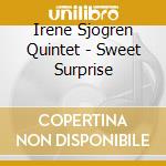 Irene Sjogren Quintet - Sweet Surprise cd