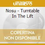 Nosu - Turntable In The Lift cd