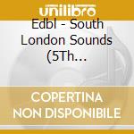 Edbl - South London Sounds (5Th Anniversary Edition) cd