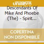 Descendants Of Mike And Phoebe (The) - Spirit Speaks (Limited) cd