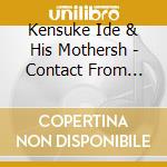 Kensuke Ide & His Mothersh - Contact From Exne Kedy And The Poltergeists cd