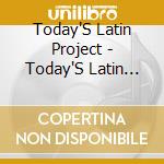 Today'S Latin Project - Today'S Latin Project cd