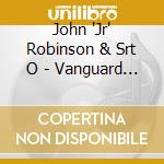 John 'Jr' Robinson & Srt O - Vanguard Of Groove cd
