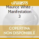 Maurice White - Manifestation 3 cd