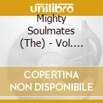 Mighty Soulmates (The) - Vol. 2 cd
