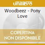 Woodbeez - Pony Love cd