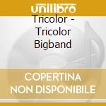 Tricolor - Tricolor Bigband cd