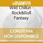 Wild Chillun - Rock&Roll Fantasy cd