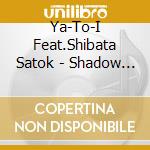 Ya-To-I Feat.Shibata Satok - Shadow Sculputure cd
