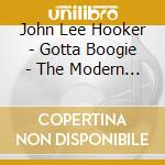 John Lee Hooker - Gotta Boogie - The Modern Recordings 1948-55 (2 Cd) cd