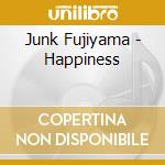 Junk Fujiyama - Happiness cd