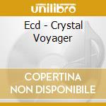 Ecd - Crystal Voyager cd