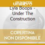 Lyla Boops - Under The Construction cd