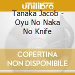 Tanaka Jacob - Oyu No Naka No Knife cd
