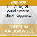 (LP Vinile) Gbl Sound System - Ghibli Reggae Plus vinile