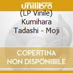 (LP Vinile) Kumihara Tadashi - Moji vinile