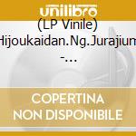 (LP Vinile) Hijoukaidan.Ng.Jurajium - Syumatsusyorijo. vinile