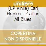 (LP Vinile) Earl Hooker - Calling All Blues vinile