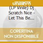 (LP Vinile) Dj Scratch Nice - Let This Be The Healing vinile